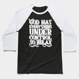 God Has Everything Control Baseball T-Shirt